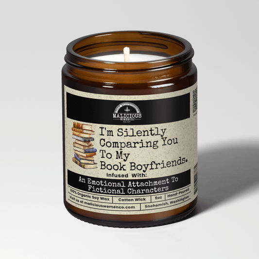 I'm Silently Comparing You To My Book Boyfriends | Scent: Mahogany Coconut | 9oz Funny Candle | Malicious Women Co