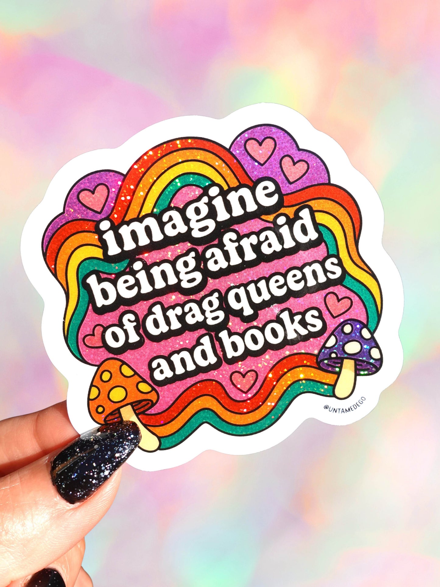 Imagine Being Afraid – Rainbow Drag Queen Glitter Vinyl Sticker
