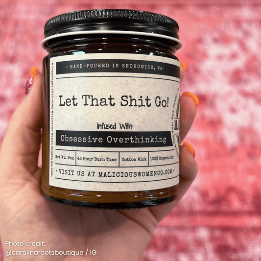 Let That Sh*t Go | Scent: Citron & Stone | 9oz Mental Health Candle | Malicious Women Co