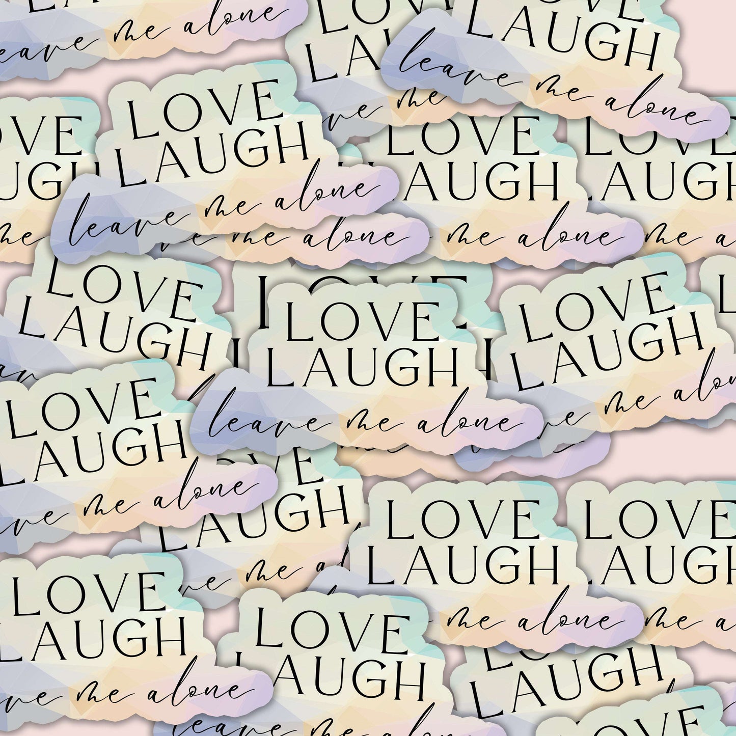 Love Laugh Leave Me Alone Sticker