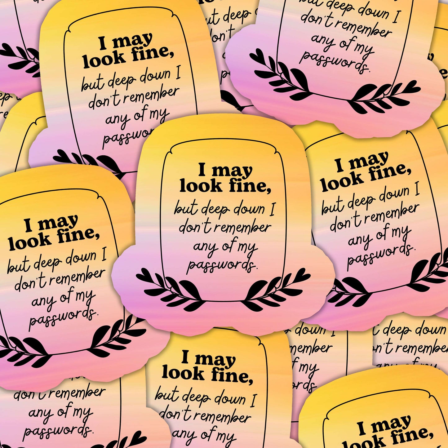 I May Look Fine But Deep Down Sticker