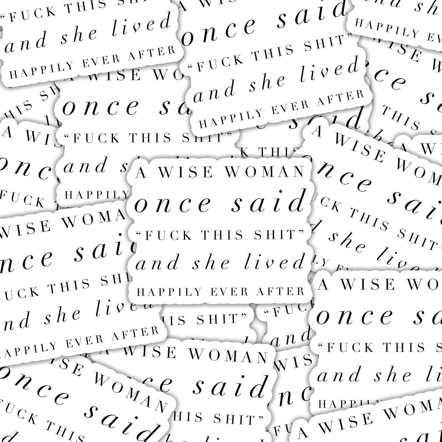 A wise woman once said fuck this shit Sticker