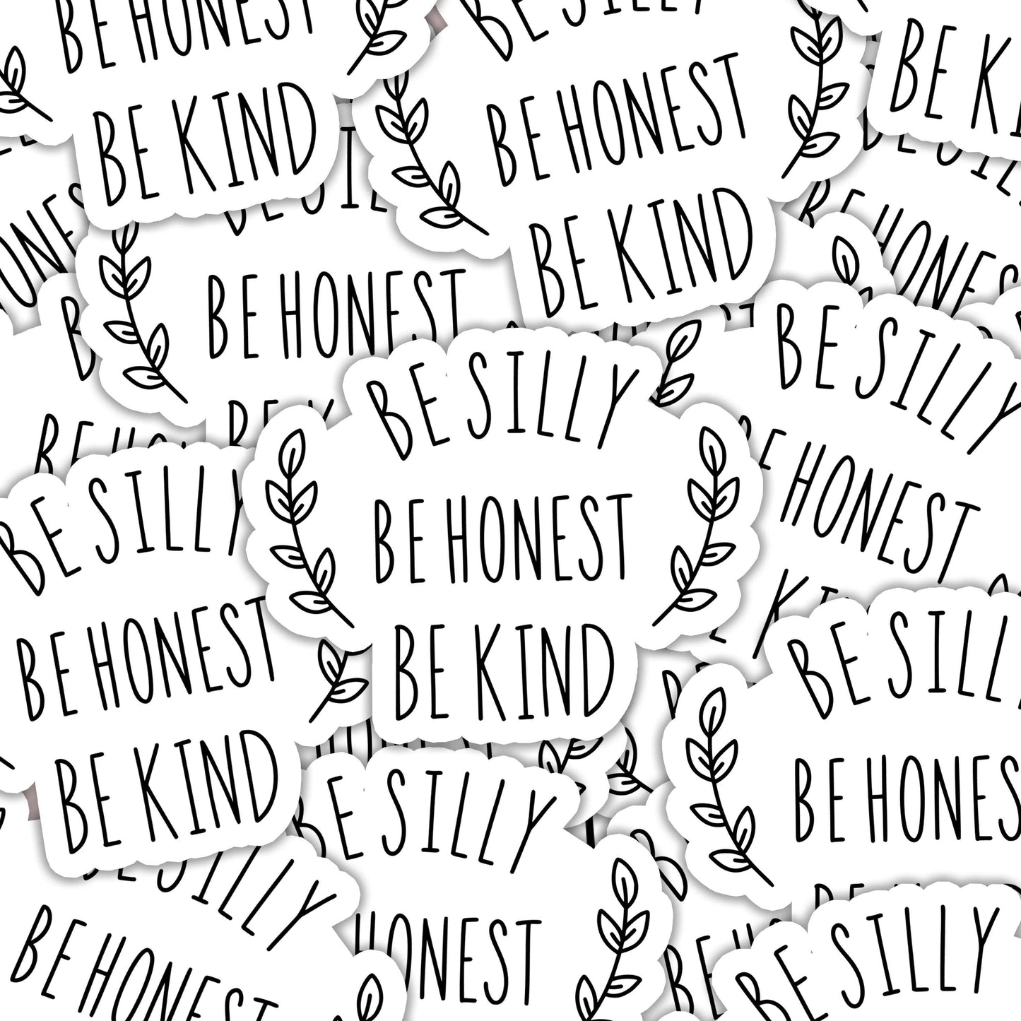 Be Silly Be Honest Be Kind Sticker
