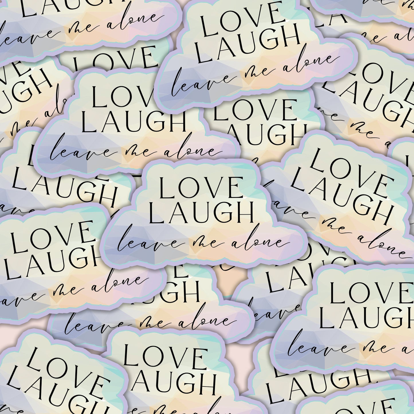 Love Laugh Leave Me Alone Sticker