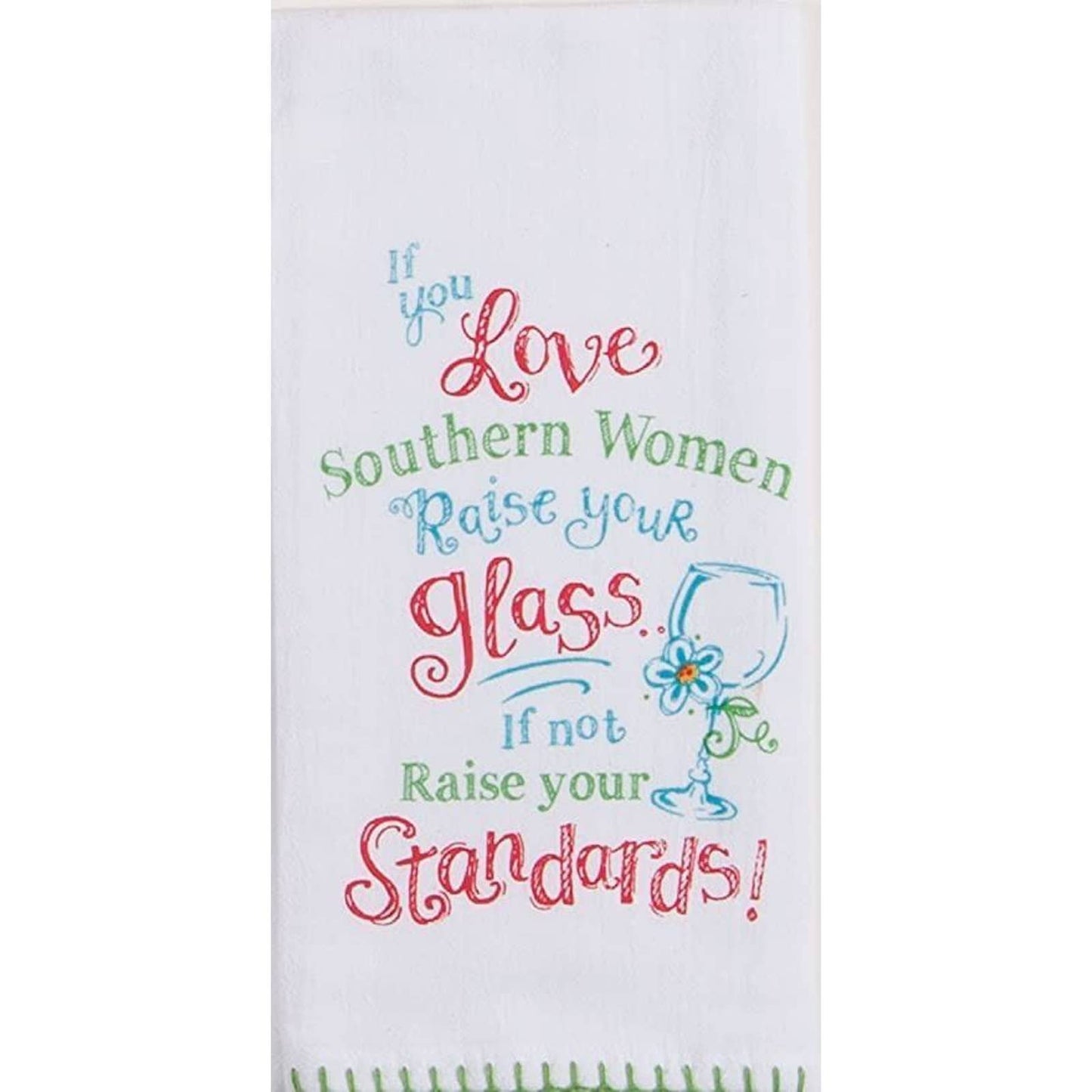 If you love Southern Women Raise Your Glass if not Raise your Standards Towel