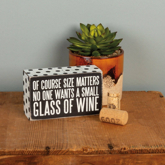 Of course size matters No one wants a small glass of wine Box Sign