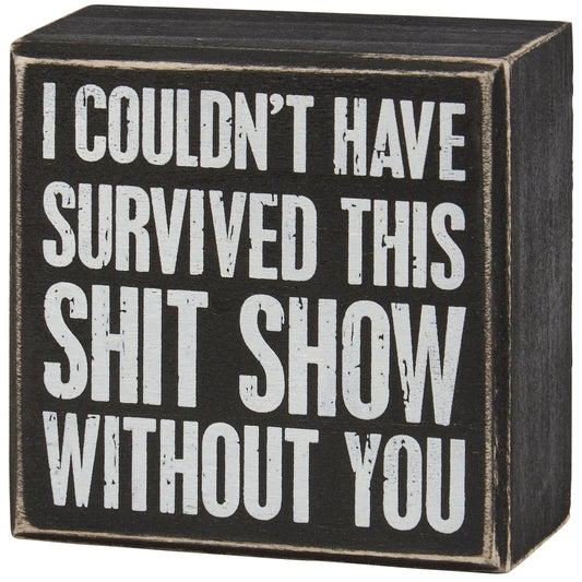 Survived Without You Wood Block Sign