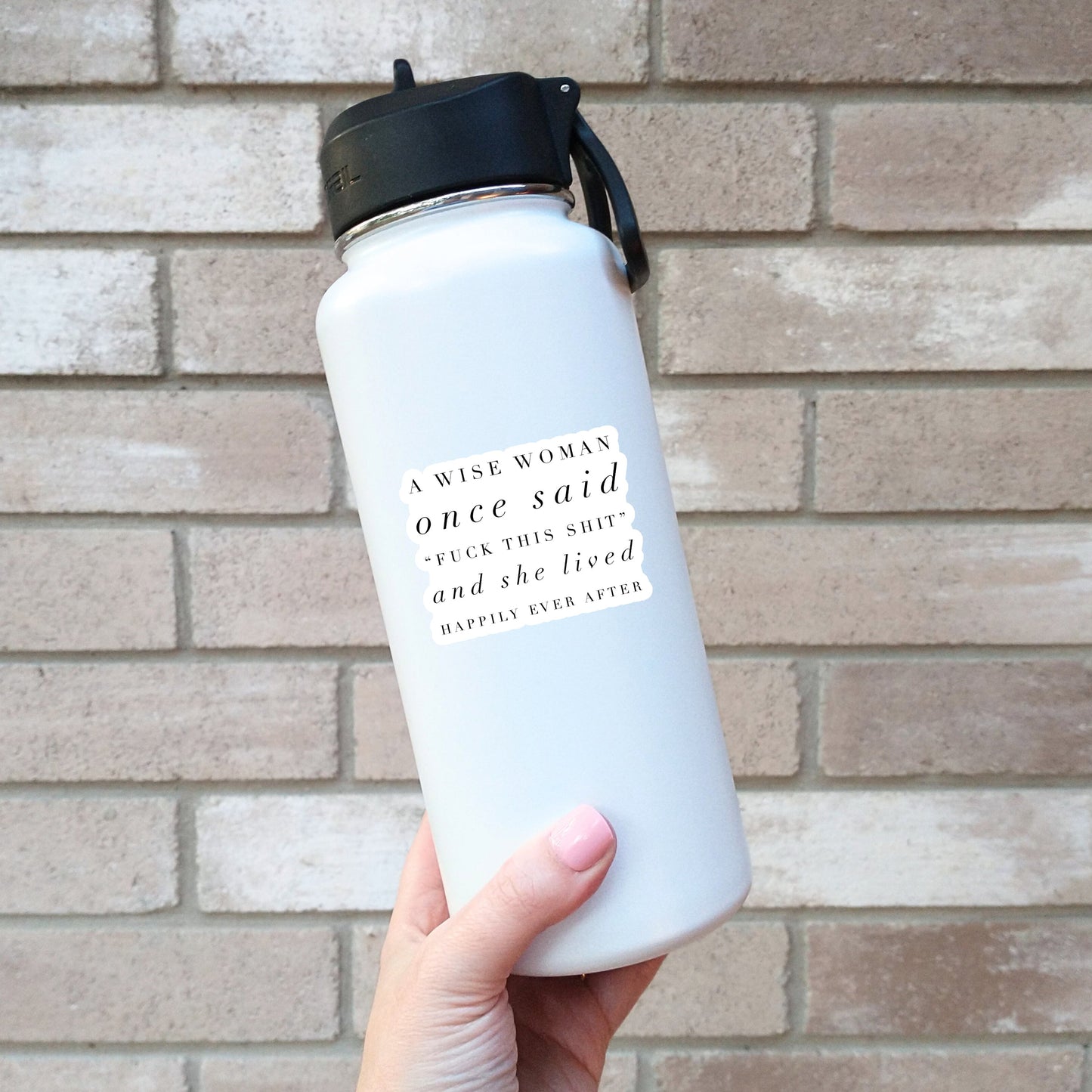 A wise woman once said fuck this shit Sticker