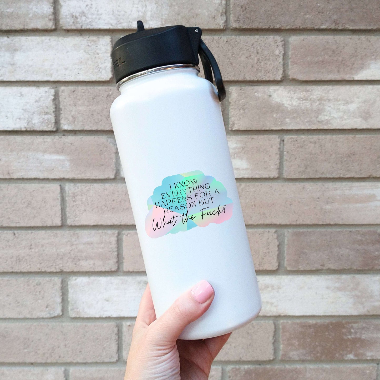 I Know Everything Happens For A Reason Sticker