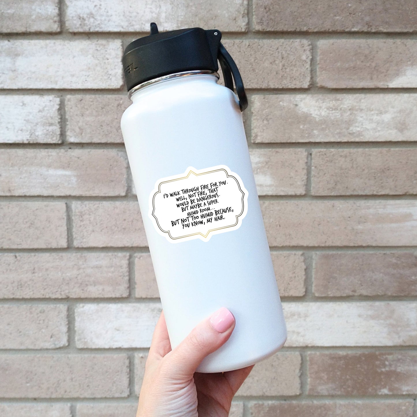 I'd Walk Through Fire Best Friend Sticker