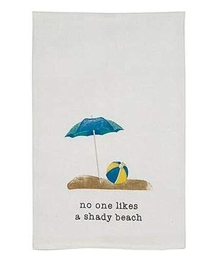 Nobody Likes a Shady Beach Kitchen Towel