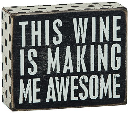 This Wine is Making Me Awesome Box Sign