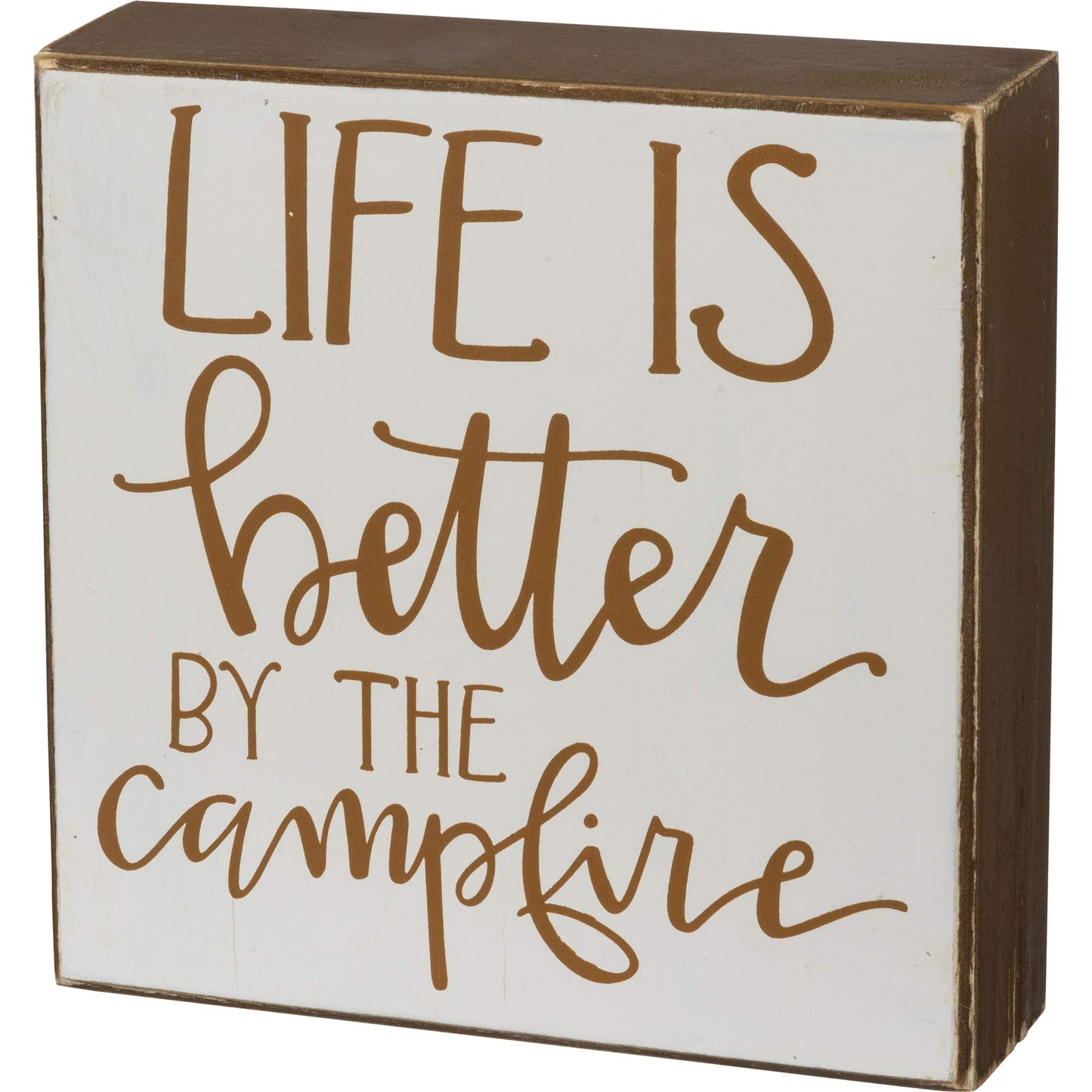 Life is Better by The Campfire Box Sign