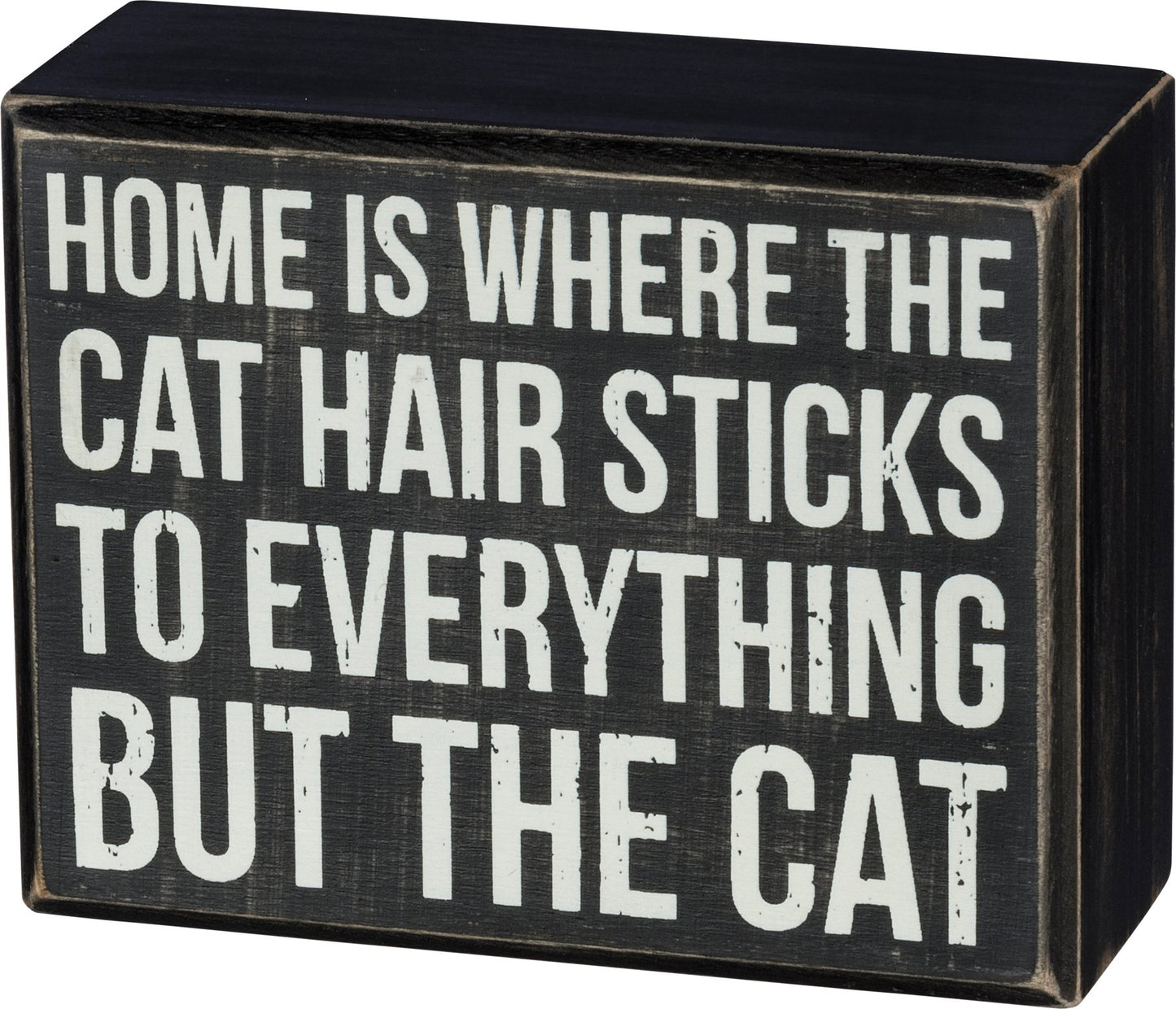 Home is Where The Cat Hair Sticks to Everything But The Cat Box Sign