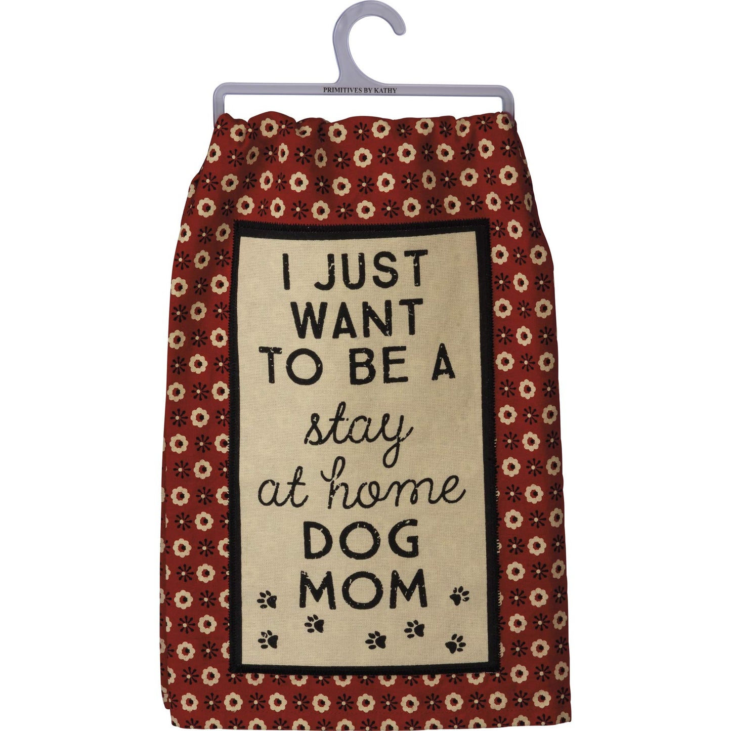 I Just Want To Be A Stay At Home Dog Mom Kitchen Towel